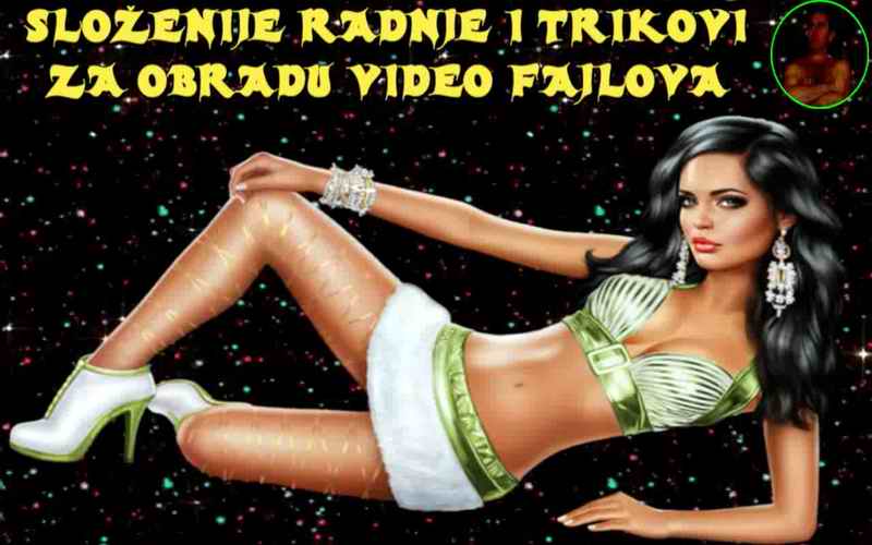 Složenije radnje i trikovi za obradu video